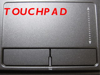 TOUCHPAD 