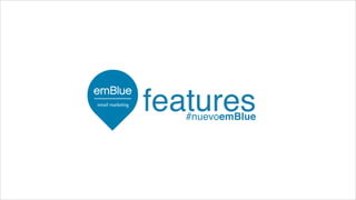 features#nuevoemBlue
 