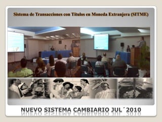 Sistema de Transacciones con Títulos en Moneda Extranjera (SITME)NUEVO SISTEMA CAMBIARIO JUL´2010 