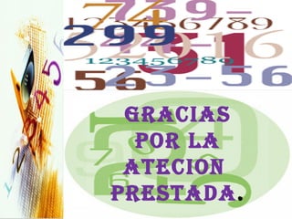 GRACIAS 
POR LA 
ATECION 
PRESTADA. 
