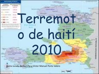 Terremoto de haití 2010 Nuria Jurado Barbancho y Victor Manuel Porto Valero 