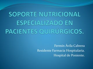 Fermín Ávila Cabrera
Residente Farmacia Hospitalaria.
Hospital de Poniente.
 