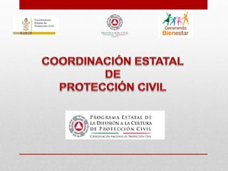 Coordinación
Estatal de
Protección Civil
 