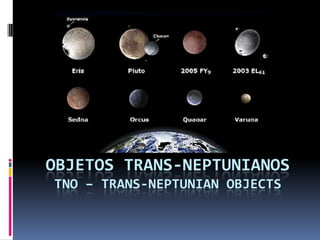 OBJETOS TRANS-NEPTUNIANOSTNO – trans-neptunianobjects 