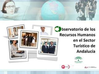 bservatorio de los Recursos Humanos en el Sector Turístico de Andalucía 