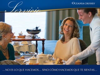 Servicio
                IT’S NOT JUST WHAT WE DO…




…NO ES LO QUE HACEMOS… SINO CÓMO HACEMOS QUE TE SIENTAS…
 