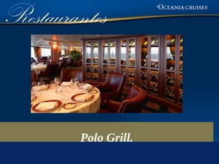 Restaurantes



         Polo Grill.
 