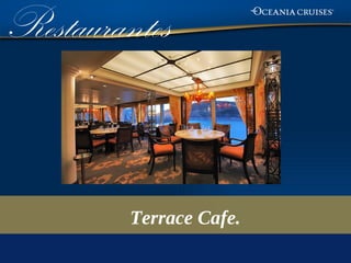 Restaurantes



         Terrace Cafe.
 