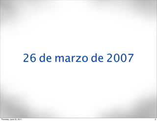 26 de marzo de 2007




Thursday, June 23, 2011                         3
 