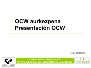 OCW aurkezpena Presentación OCW  Leioa, 2010/02/19 