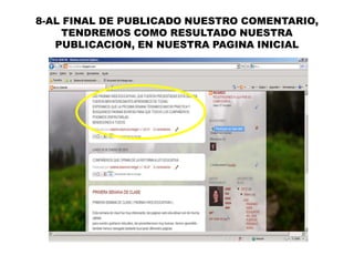 8-AL FINAL DE PUBLICADO NUESTRO COMENTARIO,
    TENDREMOS COMO RESULTADO NUESTRA
   PUBLICACION, EN NUESTRA PAGINA INICIAL
 