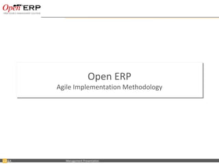 Open ERP
                                    Agile Implementation Methodology
                                    Agile Implementation Methodology




&A   Nom du fichier – à compléter     Management Presentation
 