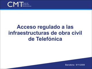 [object Object],[object Object],Acceso regulado a las infraestructuras de obra civil de Telefónica 
