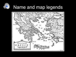 Name and map legends

 
