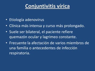 Ojo vascular, difuso aunque más intenso en el tercio inferior, que se aclara de la periferia a la córnea (inyección conjuntival)TratamientoTobramicina a dosis de una gota cada 2-3 h durante el día en ambos ojos más pomada de tobramicina durante la noche en un periodo de 7 días.