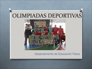 OLIMPIADAS DEPORTIVAS

Departamento de Educación Física

 