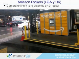 Amazon Lockers (USA y UK)
• Comprá online y te lo dejamos en el locker
 