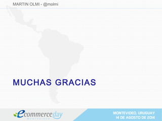 MUCHAS GRACIAS
MARTIN OLMI - @molmi
 