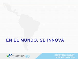 EN EL MUNDO, SE INNOVA
 