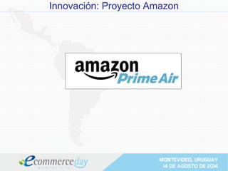Innovación: Proyecto Amazon
 