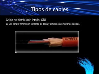 Tipos de cables
• Cable interior – exterior armado dieléctrico CDAD
Cable muy robusto con una excelente resistencia mecáni...