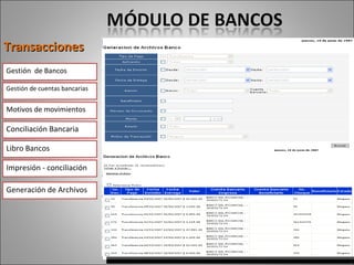 Transacciones Gestión  de Bancos Gestión de cuentas bancarias Motivos de movimientos Conciliación Bancaria Libro Bancos Impresión - conciliación Generación de Archivos 