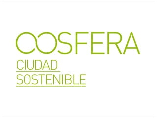 CIUDAD
SOSTENIBLE
SFERA
 