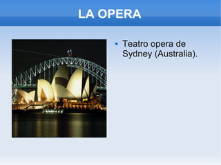 LA OPERA


Teatro opera de
Sydney (Australia).

 