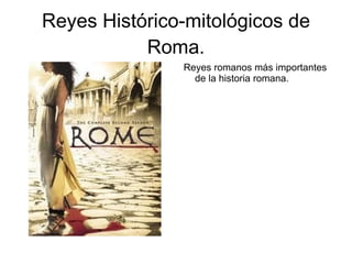 Reyes Histórico-mitológicos de Roma. ,[object Object]