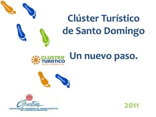Clúster Turístico
de Santo Domingo

 Un nuevo paso.



             2011
 