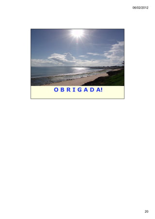 06/02/2012




O B R I G A D A!




                          20
 