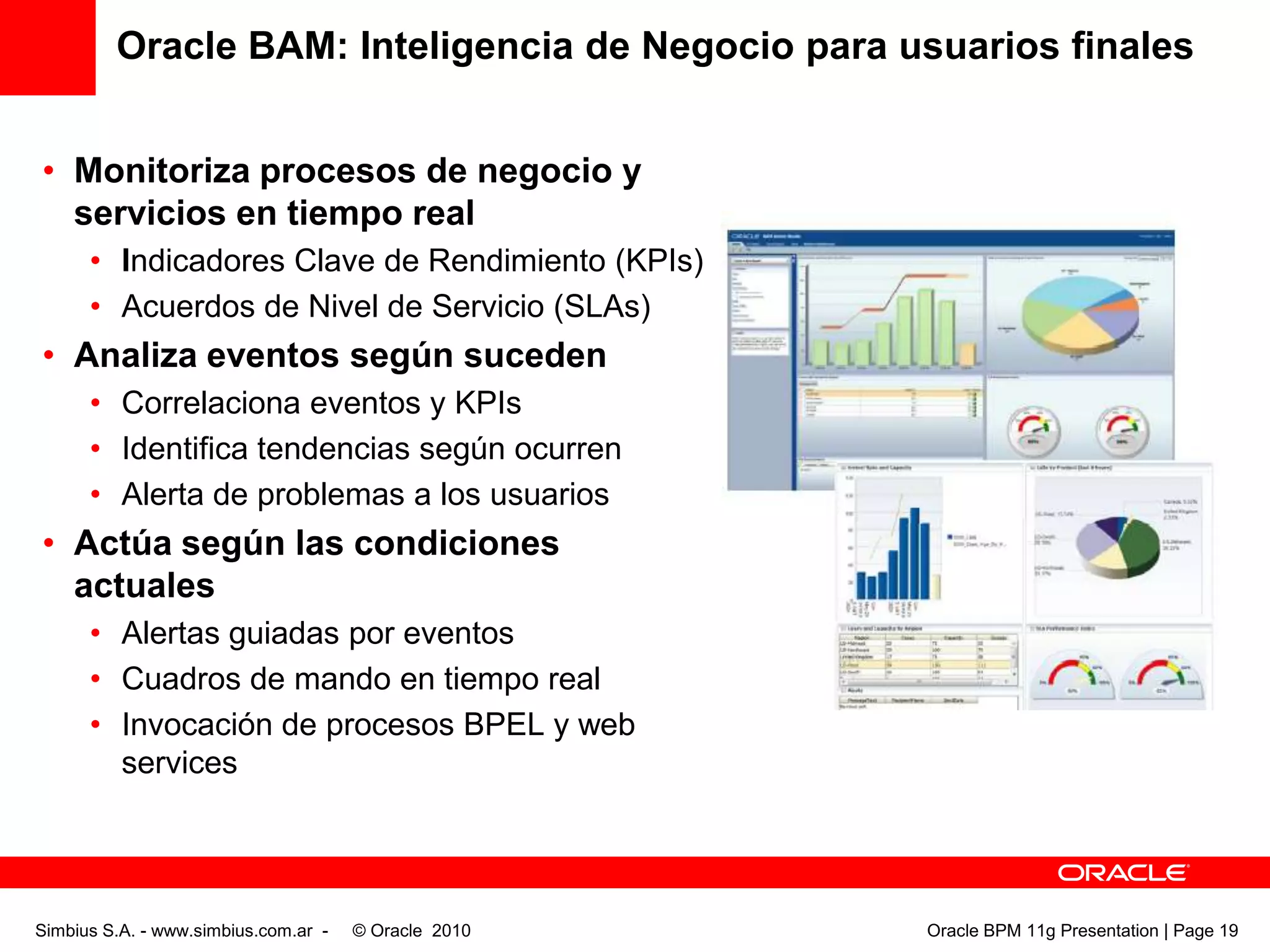 Modelado en BPMN para IT, en JdeveloperSimbius S.A. - www.simbius.com.ar -    © Oracle  2010                                                                                              Oracle BPM 11g Presentation | Page 13