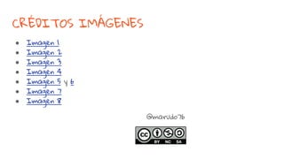 CRÉDITOS IMÁGENES
● Imagen 1
● Imagen 2
● Imagen 3
● Imagen 4
● Imagen 5 y 6
● Imagen 7
● Imagen 8
@marudo76
 
