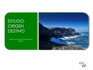 ESTUDIO ORIGEN DESTINO Turista que visita el Litoral de los Poetas 