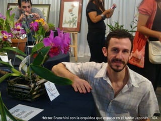 Héctor Branchini con la orquídea que expuso en el Jardín Japonés - JGK
 