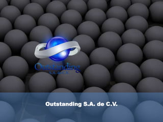 Outstanding S.A. de C.V.

 