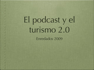 El podcast y el turismo 2.0 ,[object Object]