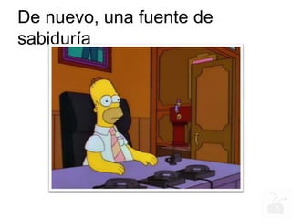 De nuevo, una fuente de
sabiduría
 