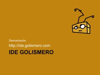 IDE GOLISMERO
Demostración
http://ide.golismero.com
 