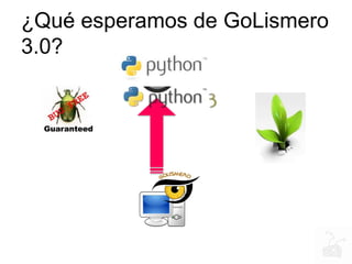 ¿Qué esperamos de GoLismero
3.0?
 