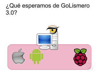 ¿Qué esperamos de GoLismero
3.0?
 