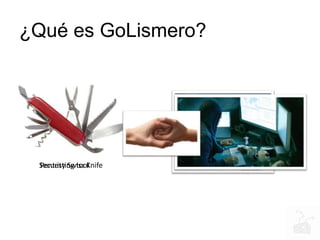 ¿Qué es GoLismero?
Pentesting toolSecurity Swiss Knife
 