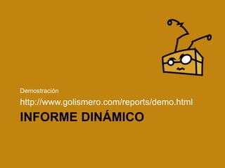 INFORME DINÁMICO
Demostración
http://www.golismero.com/reports/demo.html
 