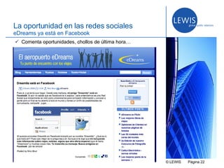 © LEWIS  P ágina   La oportunidad en las redes sociales eDreams ya está en Facebook Comenta oportunidades, chollos de última hora… 