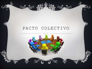 PACTO COLECTIVO
 