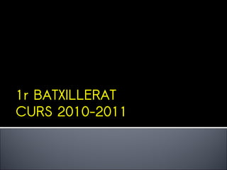 1r BATXILLERAT CURS 2010-2011 