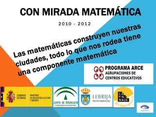CON MIRADA MATEMÁTICA
      2010 - 2012
 