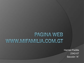 Hamlet Padilla
     2342-07
  Sección “A”
 