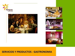 SERVICIOS Y PRODUCTOS - GASTRONOMIA
 