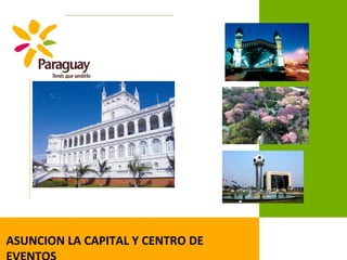 ASUNCION LA CAPITAL Y CENTRO DE
 